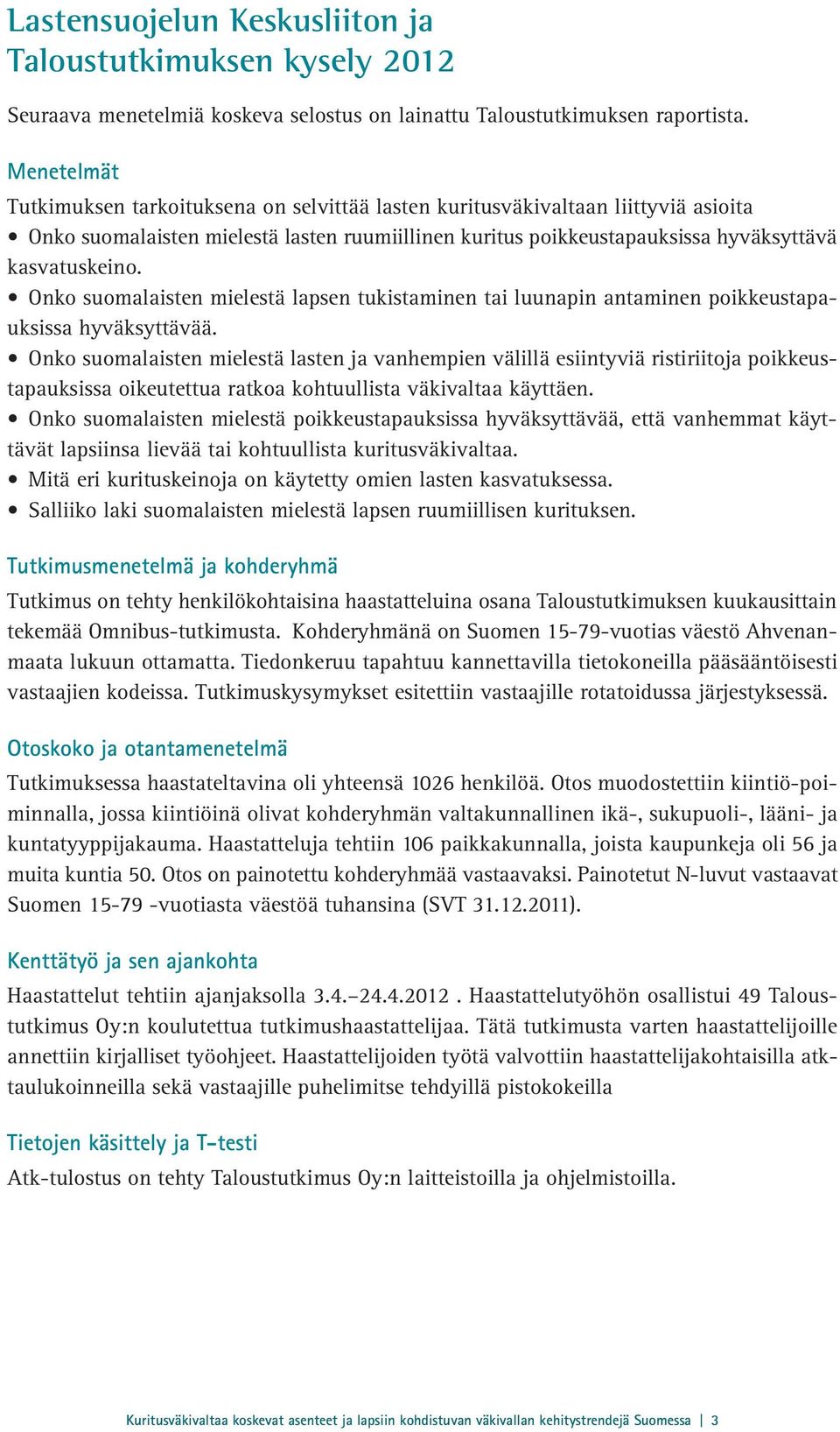 Onko suomalaisten mielestä lapsen tukistaminen tai luunapin antaminen poikkeustapauksissa hyväksyttävää.