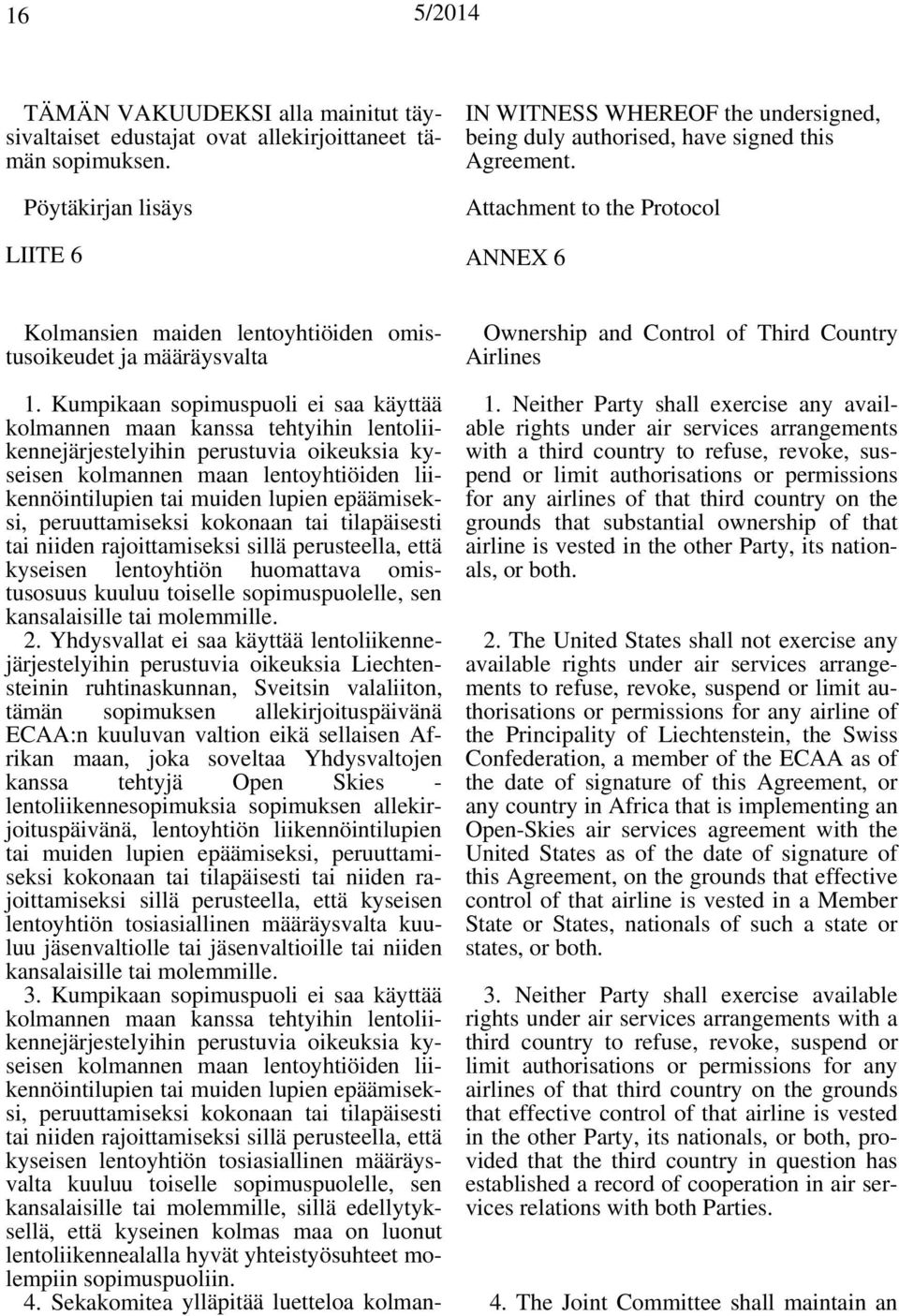 Attachment to the Protocol LIITE 6 ANNEX 6 Kolmansien maiden lentoyhtiöiden omistusoikeudet ja määräysvalta 1.