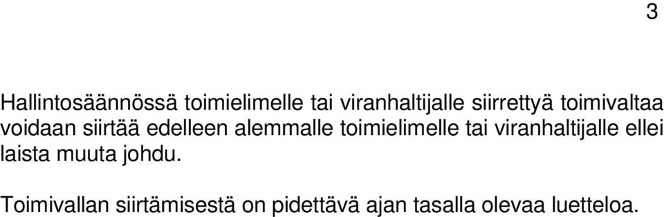 toimielimelle tai viranhaltijalle ellei laista muuta johdu.