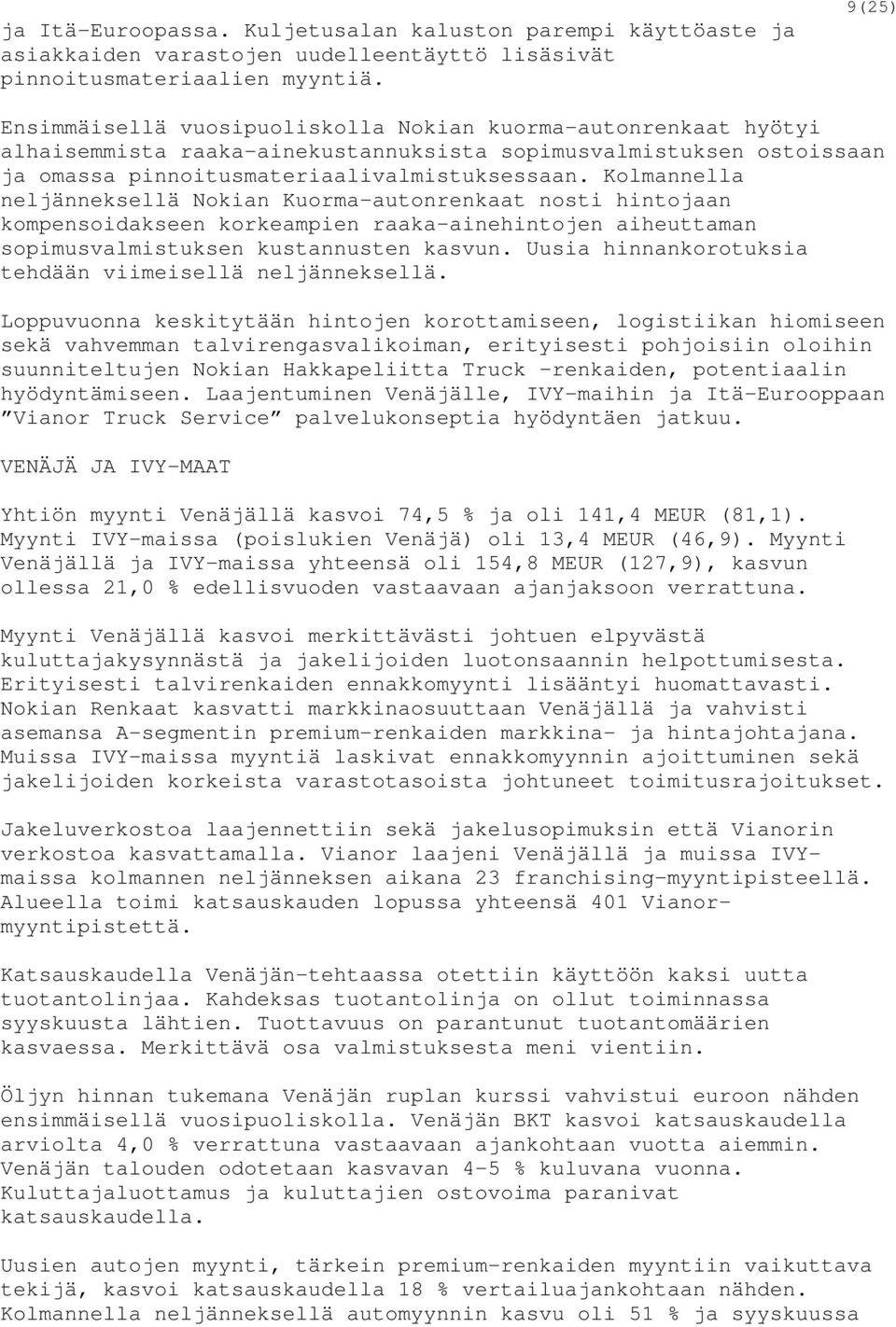 Kolmannella neljänneksellä Nokian Kuorma-autonrenkaat nosti hintojaan kompensoidakseen korkeampien raaka-ainehintojen aiheuttaman sopimusvalmistuksen kustannusten kasvun.