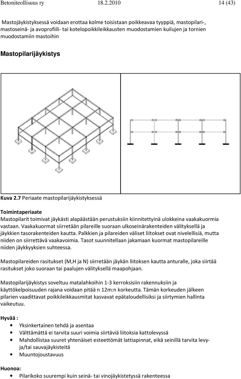 Mastoplarjäksts Kuva 2.7 Peraate mastoplarjäkstksessä Tomntaperaate Mastoplart tomvat jäkäst alapäästään perustuksn knntettnä ulokkena vaakakuorma vastaan.