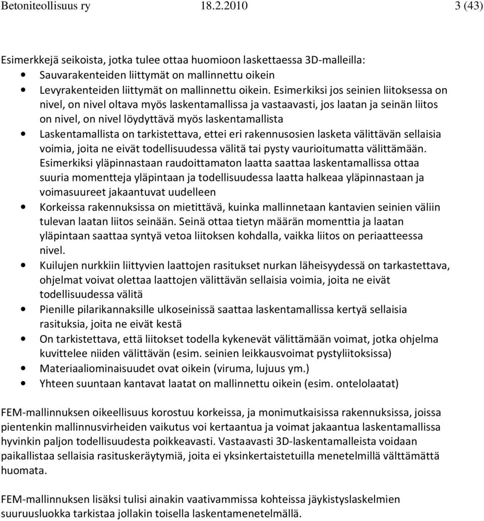 rakennusosen lasketa välttävän sellasa voma, jota ne evät todellsuudessa vältä ta pst vaurotumatta välttämään.