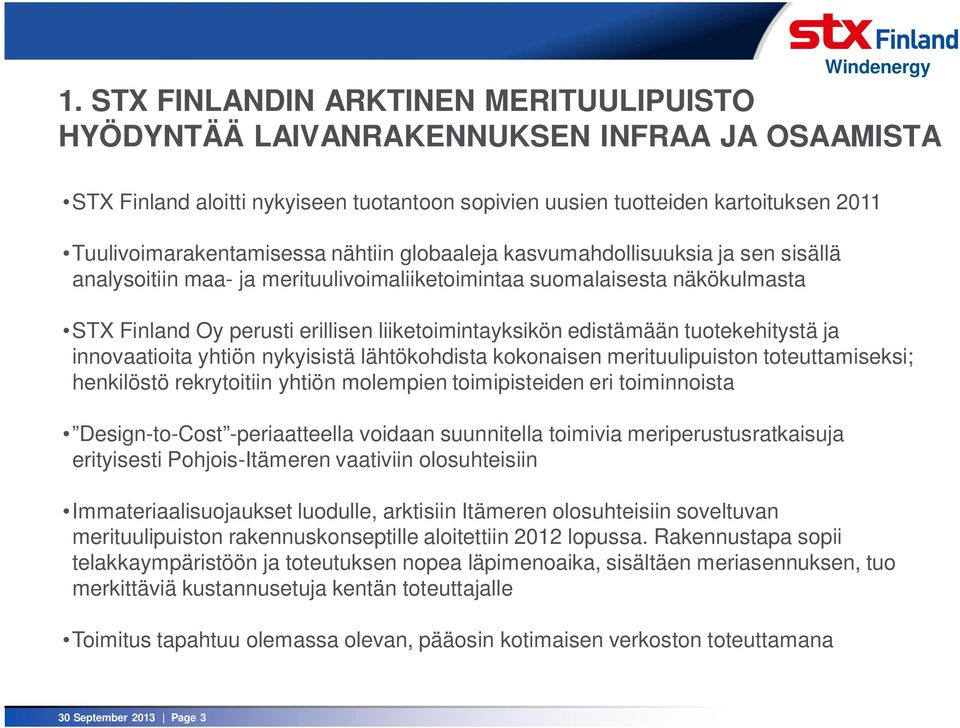 liiketoimintayksikön edistämään tuotekehitystä ja innovaatioita yhtiön nykyisistä lähtökohdista kokonaisen merituulipuiston toteuttamiseksi; henkilöstö rekrytoitiin yhtiön molempien toimipisteiden