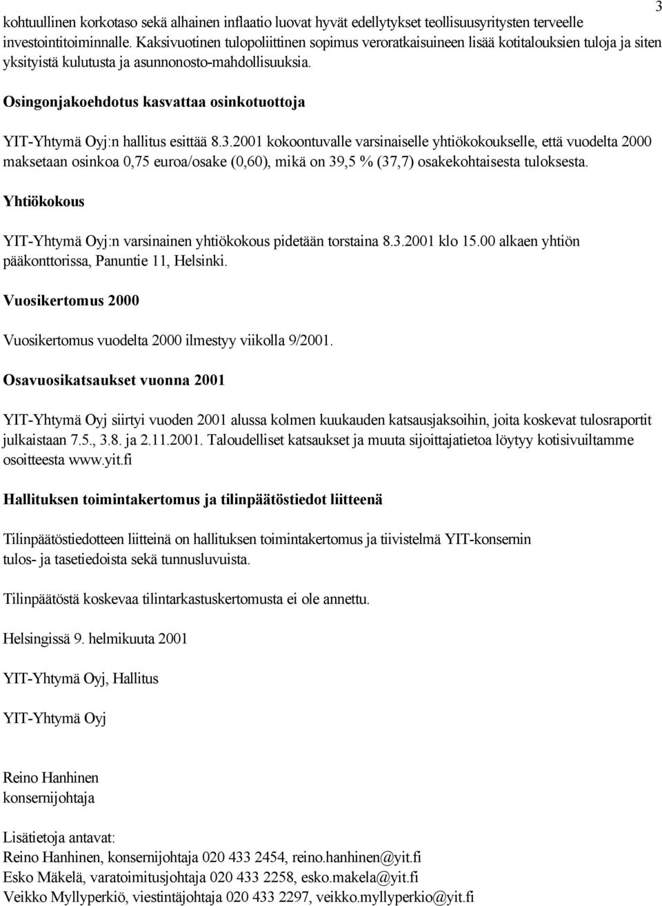 Osingonjakoehdotus kasvattaa osinkotuottoja YIT-Yhtymä Oyj:n hallitus esittää 8.3.