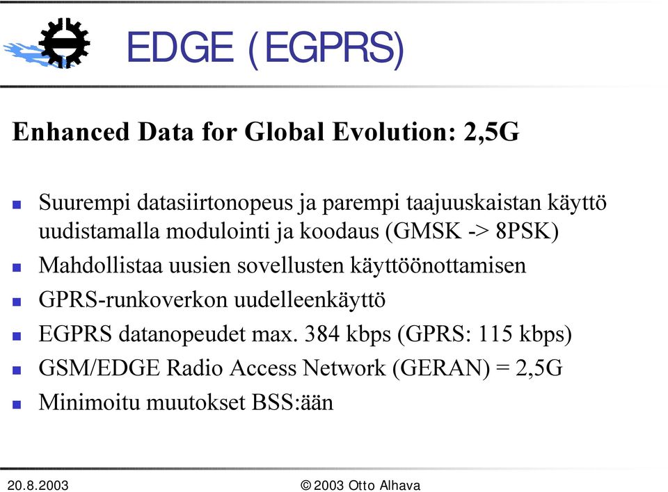 (GMSK -> 8PSK)! Mahdollistaa uusien sovellusten käyttöönottamisen!