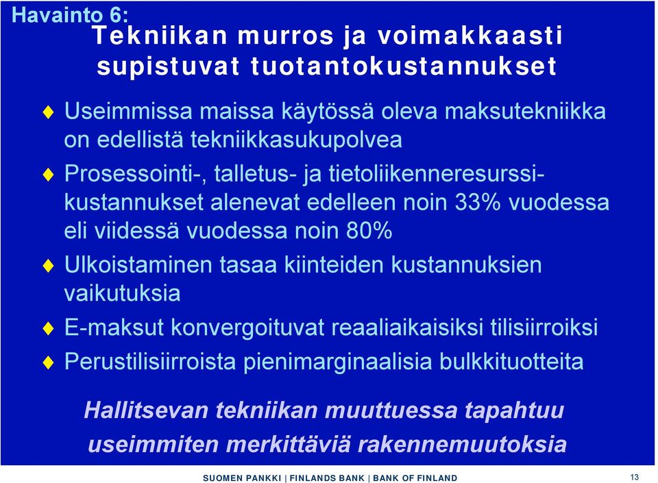 viidessä vuodessa noin 80% Ulkoistaminen tasaa kiinteiden kustannuksien vaikutuksia E-maksut konvergoituvat reaaliaikaisiksi