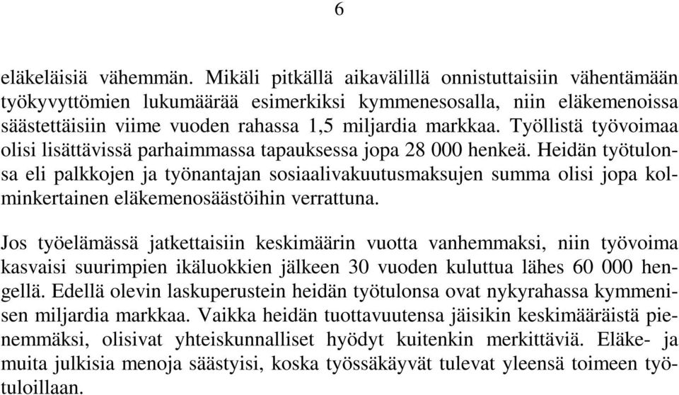 Työllistä työvoimaa olisi lisättävissä parhaimmassa tapauksessa jopa 28 000 henkeä.