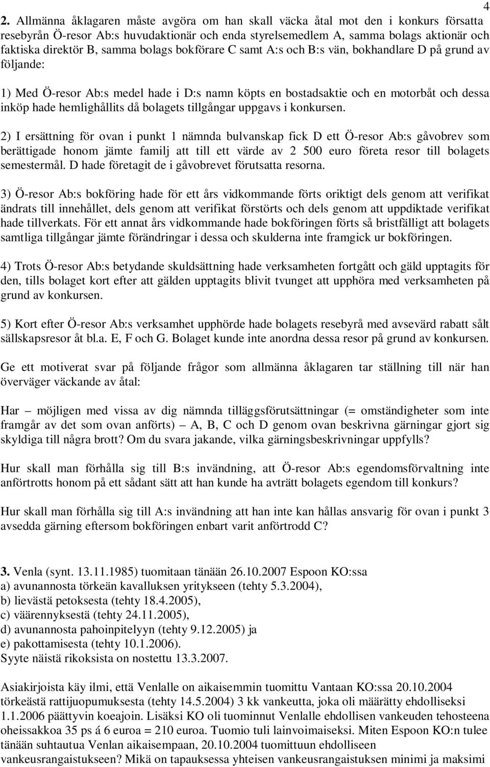 då bolagets tillgångar uppgavs i konkursen.