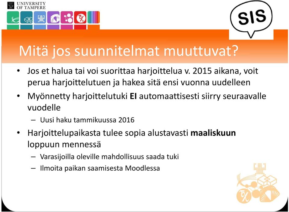 EI automaattisesti siirry seuraavalle vuodelle Uusi haku tammikuussa 2016 Harjoittelupaikasta tulee