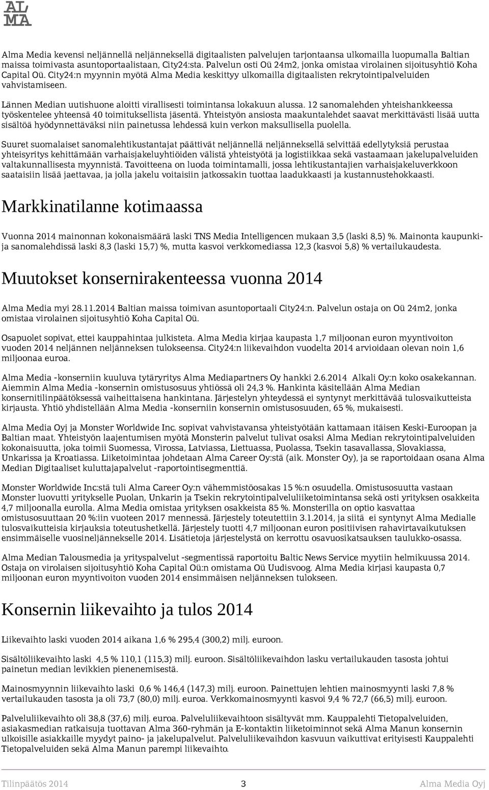 Lännen Median uutishuone aloitti virallisesti toimintansa lokakuun alussa. 12 sanomalehden yhteishankkeessa työskentelee yhteensä 40 toimituksellista jäsentä.