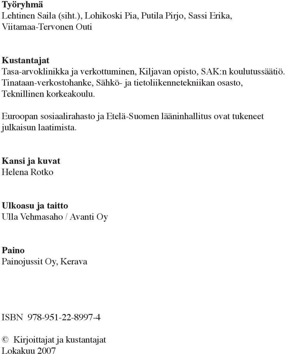 opisto, SAK:n kouutussäätiö. Tinataan-verkostohanke, Sähkö- ja tietoiikennetekniikan osasto, Tekniinen korkeakouu.