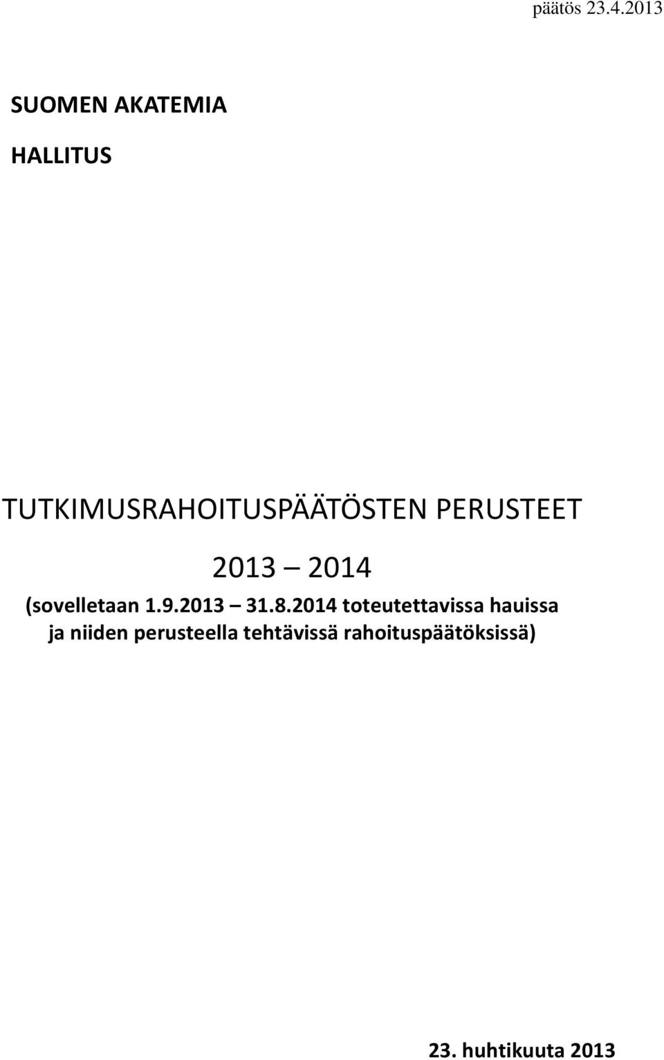TUTKIMUSRAHOITUSPÄÄTÖSTEN PERUSTEET 2013 2014