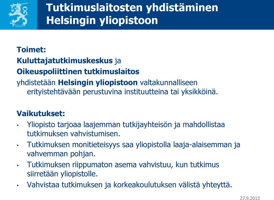 Vaikutukset: Yliopisto tarjoaa laajemman tutkijayhteisön ja mahdollistaa tutkimuksen vahvistumisen.