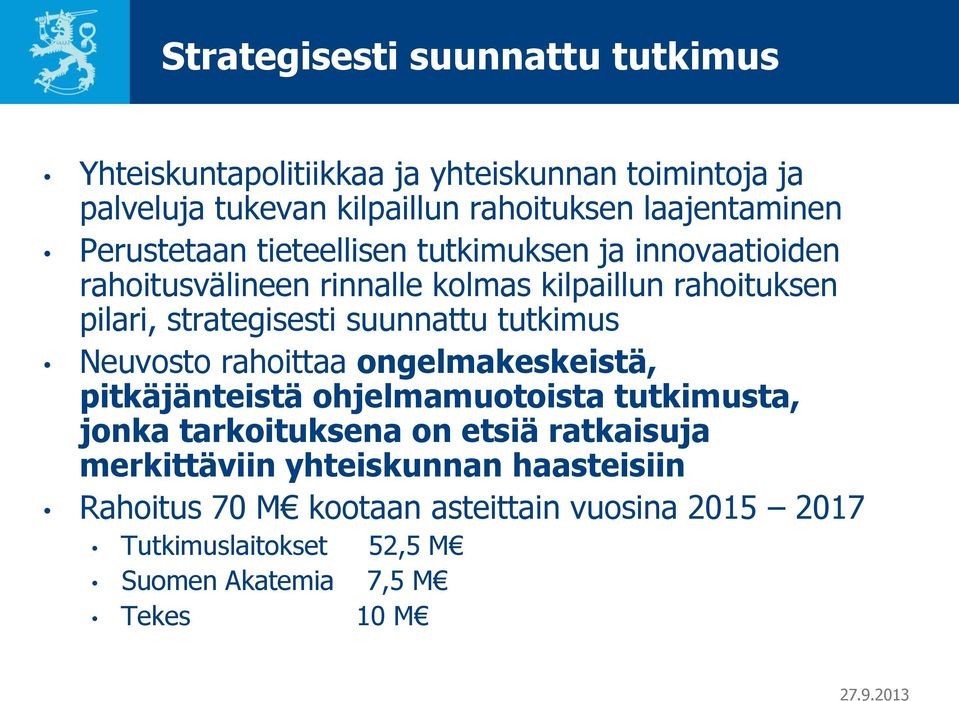 strategisesti suunnattu tutkimus Neuvosto rahoittaa ongelmakeskeistä, pitkäjänteistä ohjelmamuotoista tutkimusta, jonka tarkoituksena on