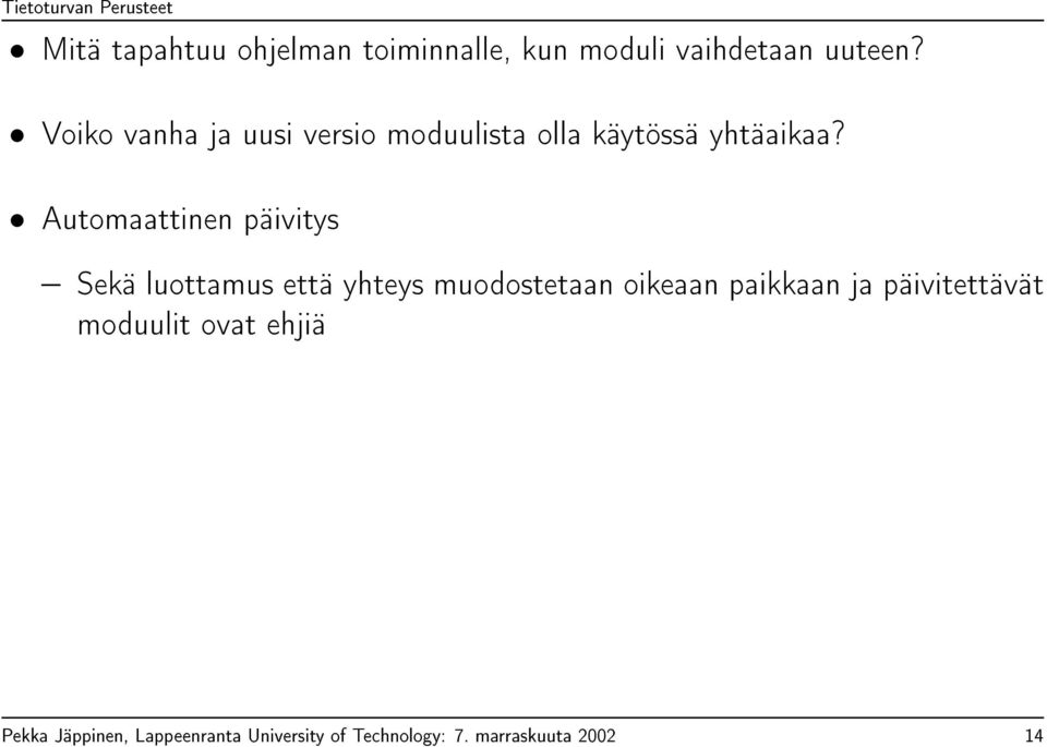 Automaattinen päivitys Sekä luottamus että yhteys muodostetaan oikeaan paikkaan
