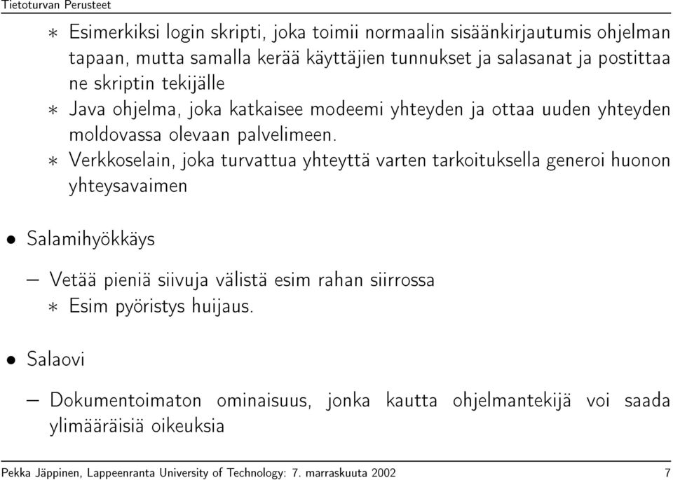 Verkkoselain, joka turvattua yhteyttä varten tarkoituksella generoi huonon yhteysavaimen Salamihyökkäys Vetää pieniä siivuja välistä esim rahan siirrossa