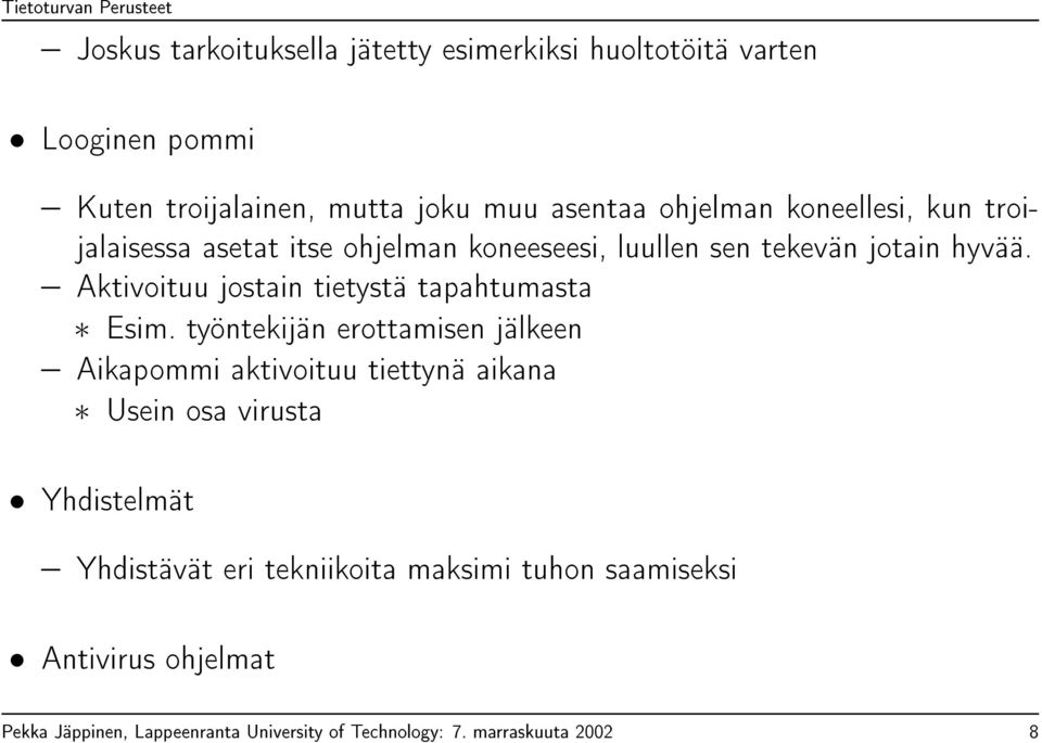 Aktivoituu jostain tietystä tapahtumasta Esim.