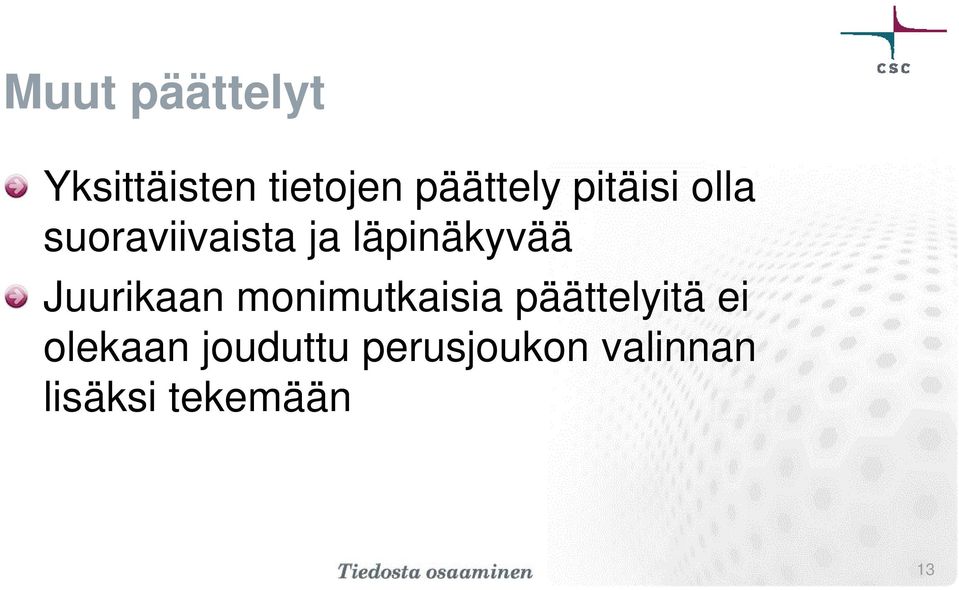 Juurikaan monimutkaisia päättelyitä ei olekaan