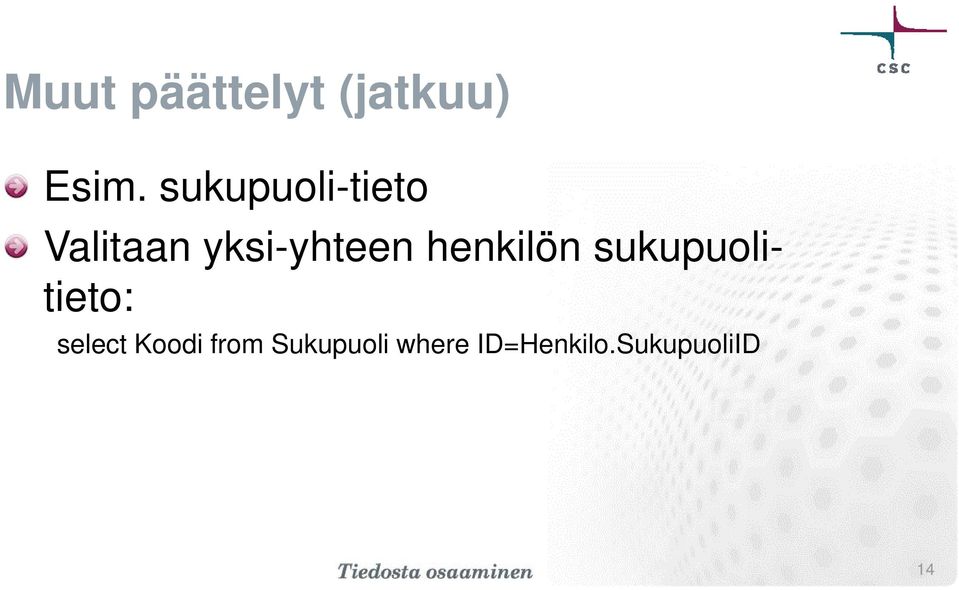 henkilön sukupuolitieto: select Koodi