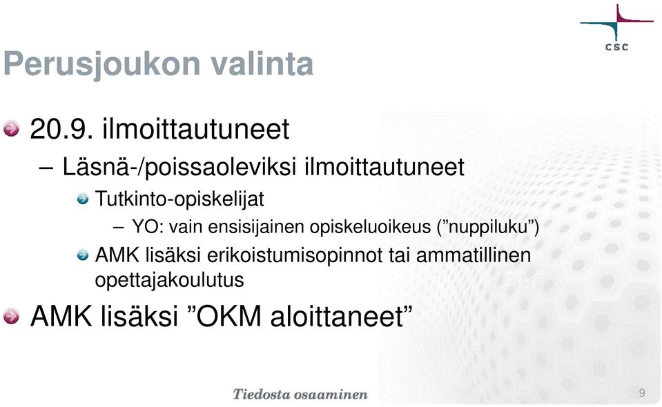 Tutkinto-opiskelijat YO: vain ensisijainen opiskeluoikeus (