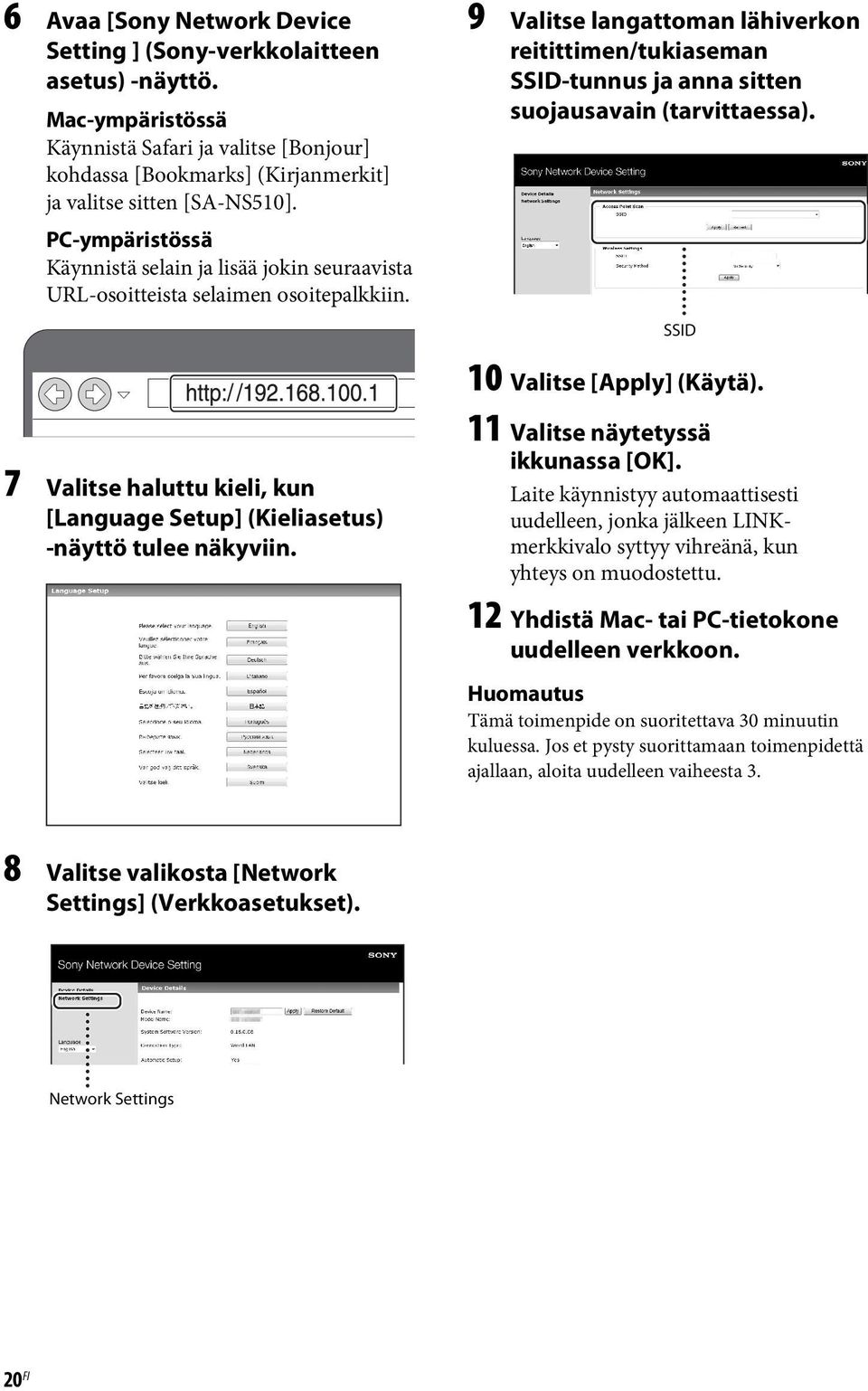 9 Valitse langattoman lähiverkon reitittimen/tukiaseman SSID-tunnus ja anna sitten suojausavain (tarvittaessa). SSID 10 Valitse [Apply] (Käytä). 11 Valitse näytetyssä ikkunassa [OK].