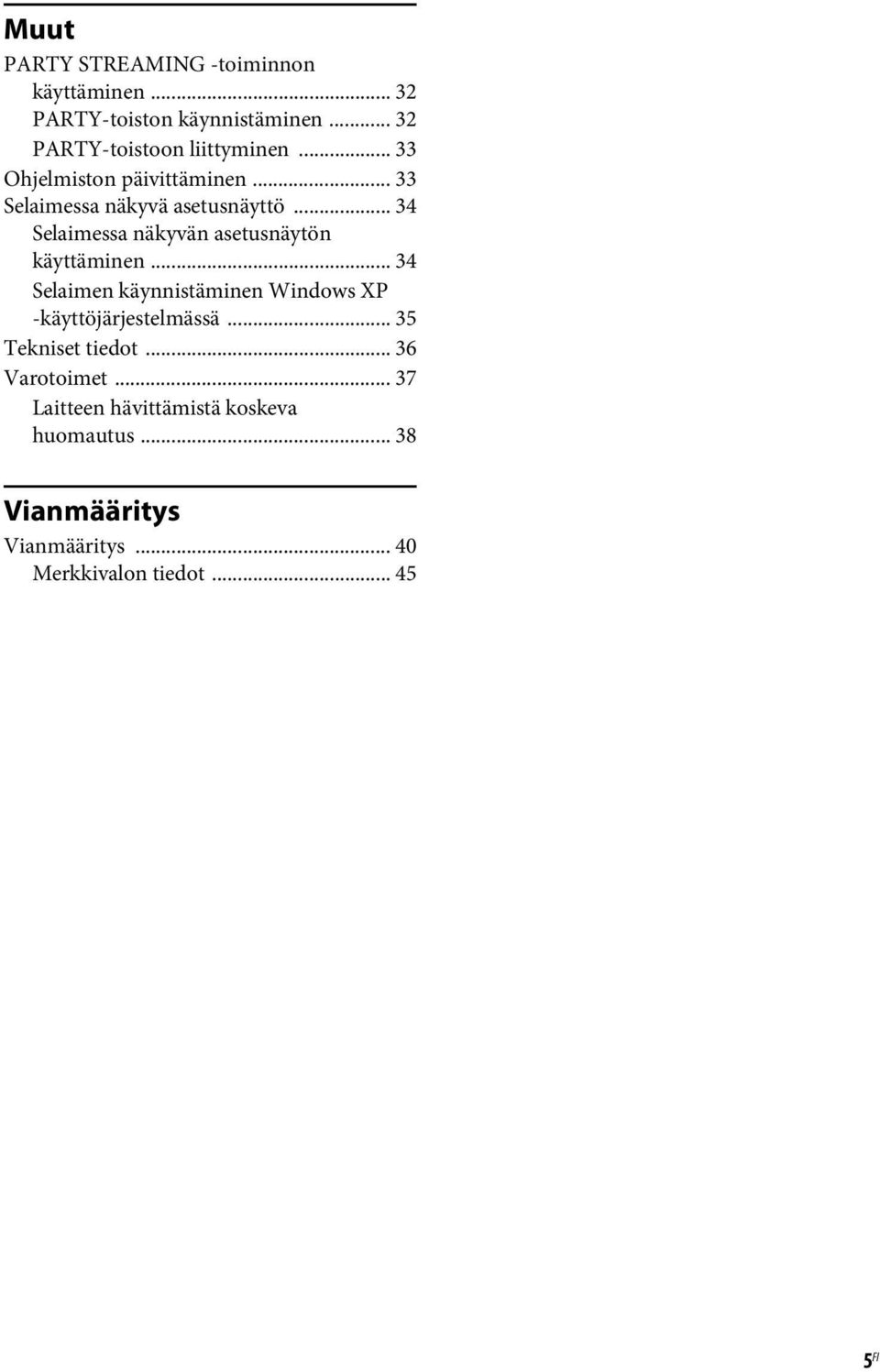 .. 34 Selaimessa näkyvän asetusnäytön käyttäminen... 34 Selaimen käynnistäminen Windows XP -käyttöjärjestelmässä.