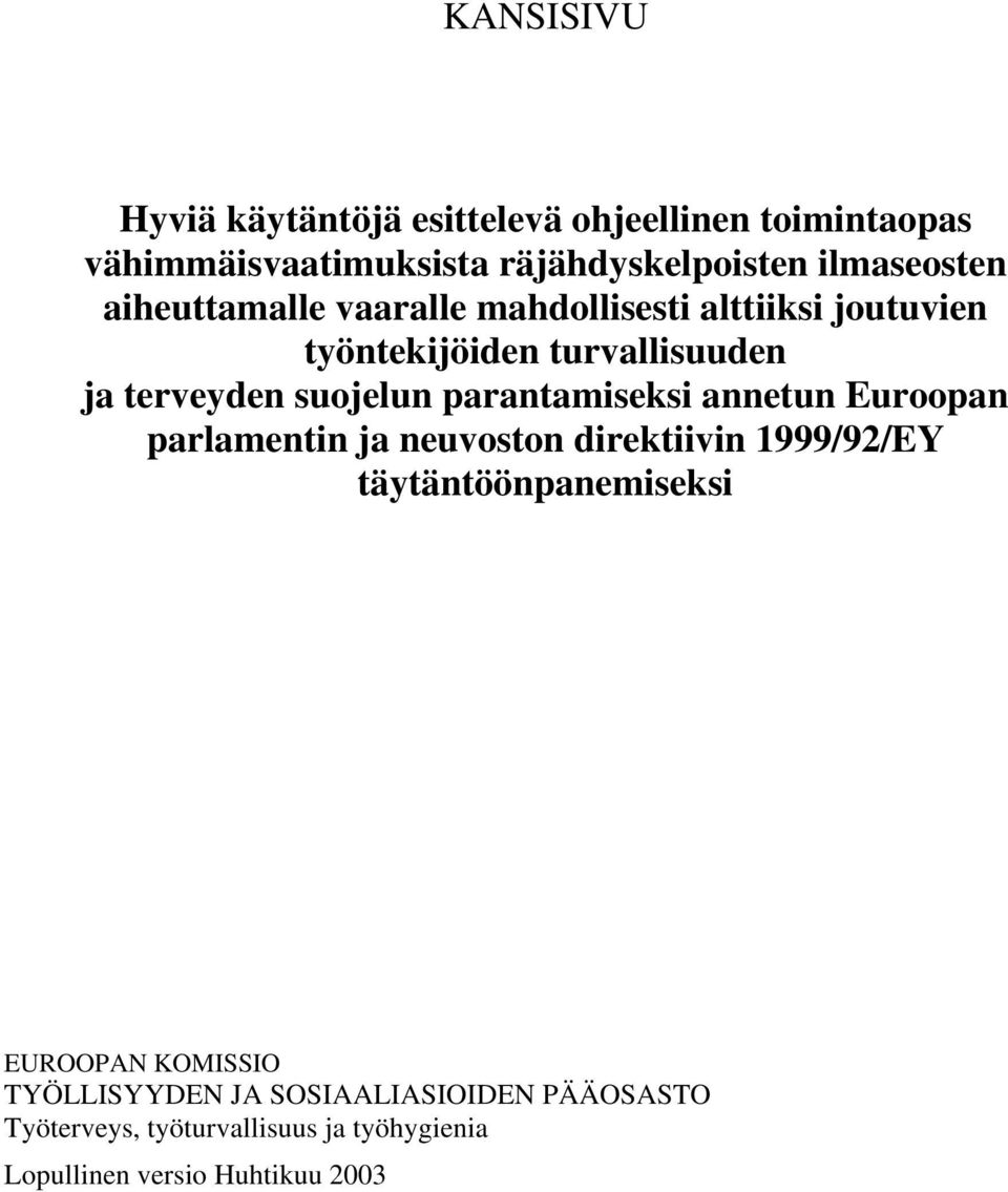 suojelun parantamiseksi annetun Euroopan parlamentin ja neuvoston direktiivin 1999/92/EY täytäntöönpanemiseksi