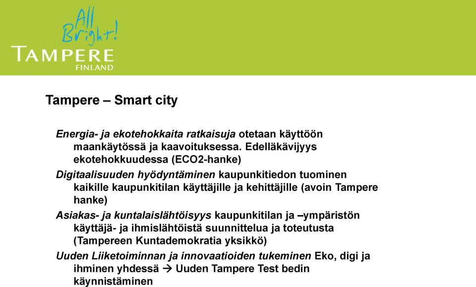 kehittäjille (avoin Tampere hanke) Asiakas- ja kuntalaislähtöisyys kaupunkitilan ja ympäristön käyttäjä- ja ihmislähtöistä suunnittelua