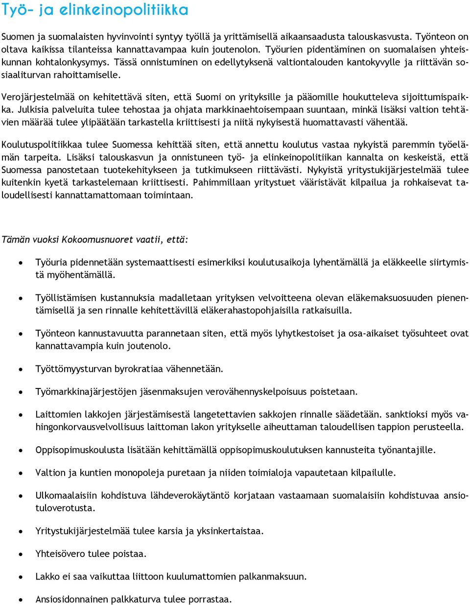 Verojärjestelmää on kehitettävä siten, että Suomi on yrityksille ja pääomille houkutteleva sijoittumispaikka.