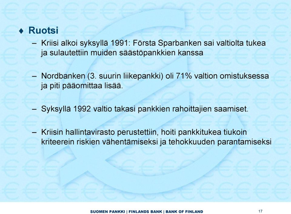 suurin liikepankki) oli 71% valtion omistuksessa ja piti pääomittaa lisää.