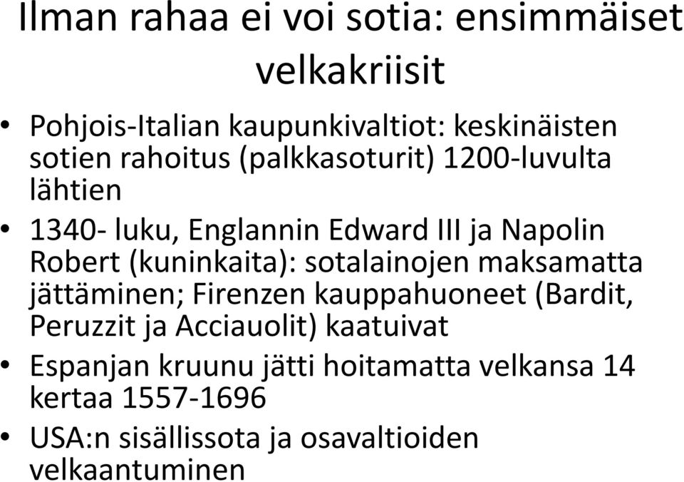 (kuninkaita): sotalainojen maksamatta jättäminen; Firenzen kauppahuoneet (Bardit, Peruzzit ja Acciauolit)