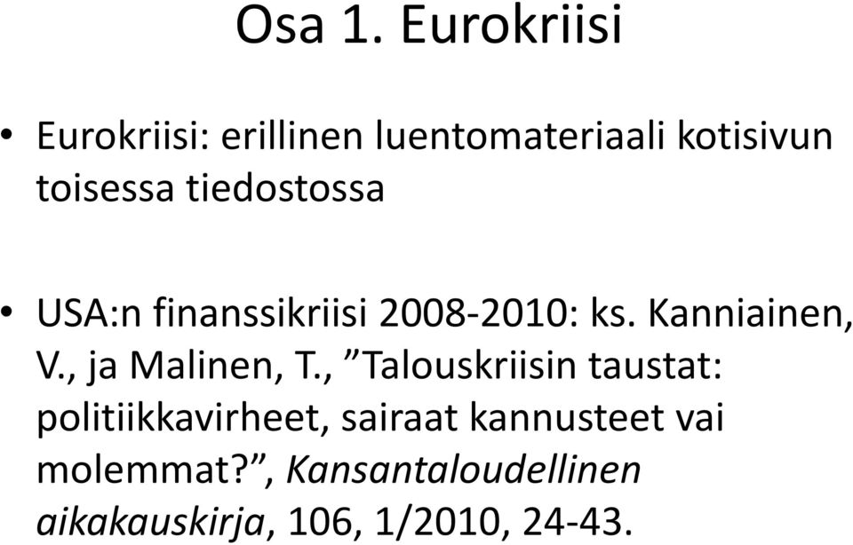 tiedostossa USA:n finanssikriisi 2008-2010: ks. Kanniainen, V.
