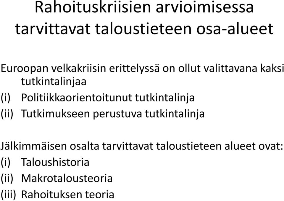 Politiikkaorientoitunut tutkintalinja (ii) Tutkimukseen perustuva tutkintalinja