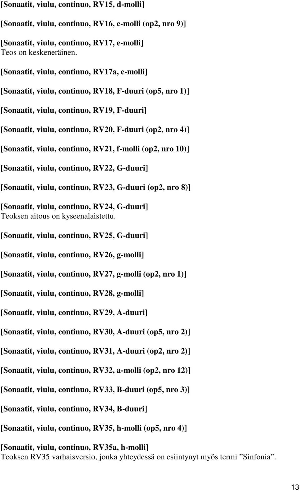 [Sonaatit, viulu, continuo, RV21, f-molli (op2, nro 10)] [Sonaatit, viulu, continuo, RV22, G-duuri] [Sonaatit, viulu, continuo, RV23, G-duuri (op2, nro 8)] [Sonaatit, viulu, continuo, RV24, G-duuri]