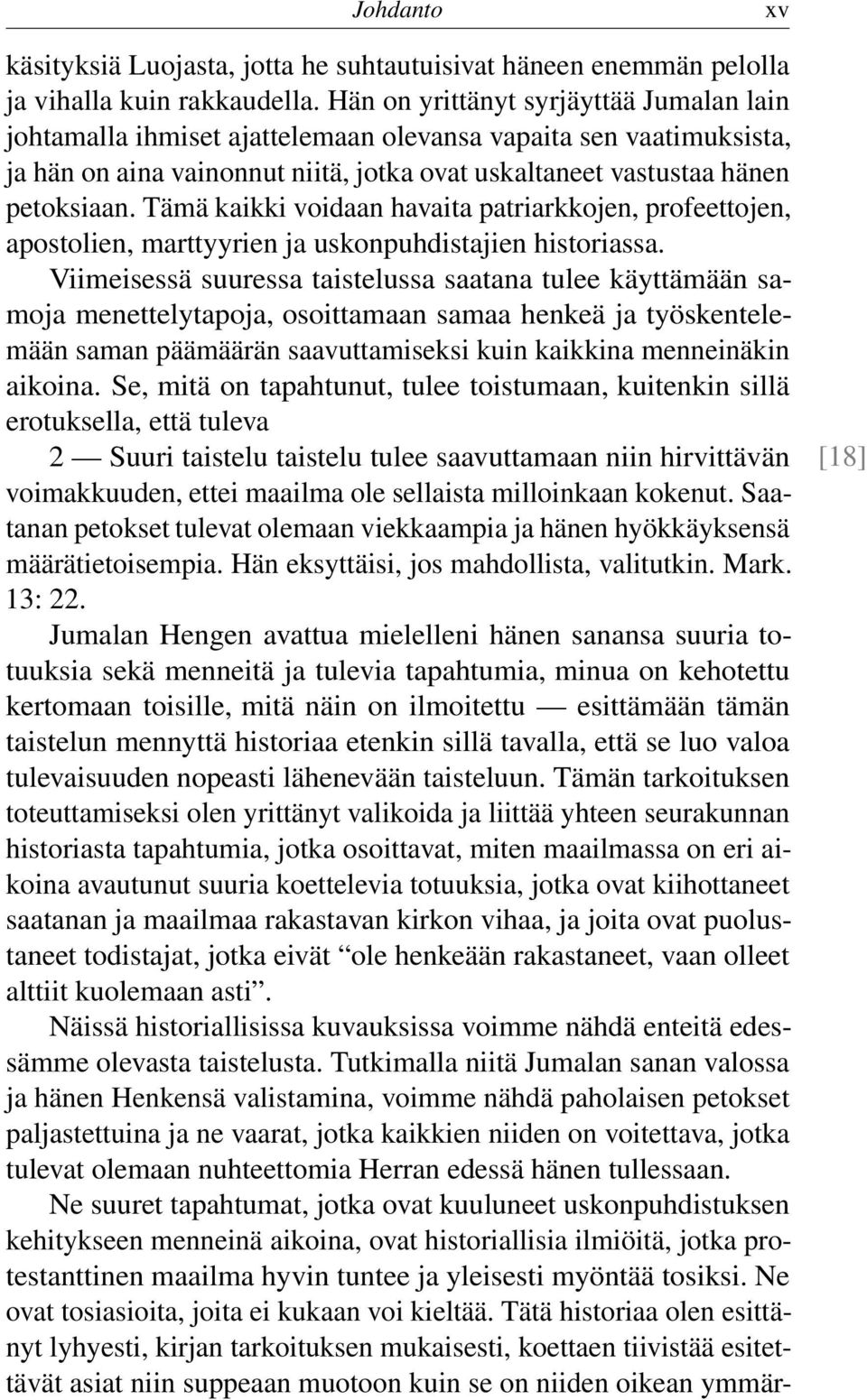 Tämä kaikki voidaan havaita patriarkkojen, profeettojen, apostolien, marttyyrien ja uskonpuhdistajien historiassa.