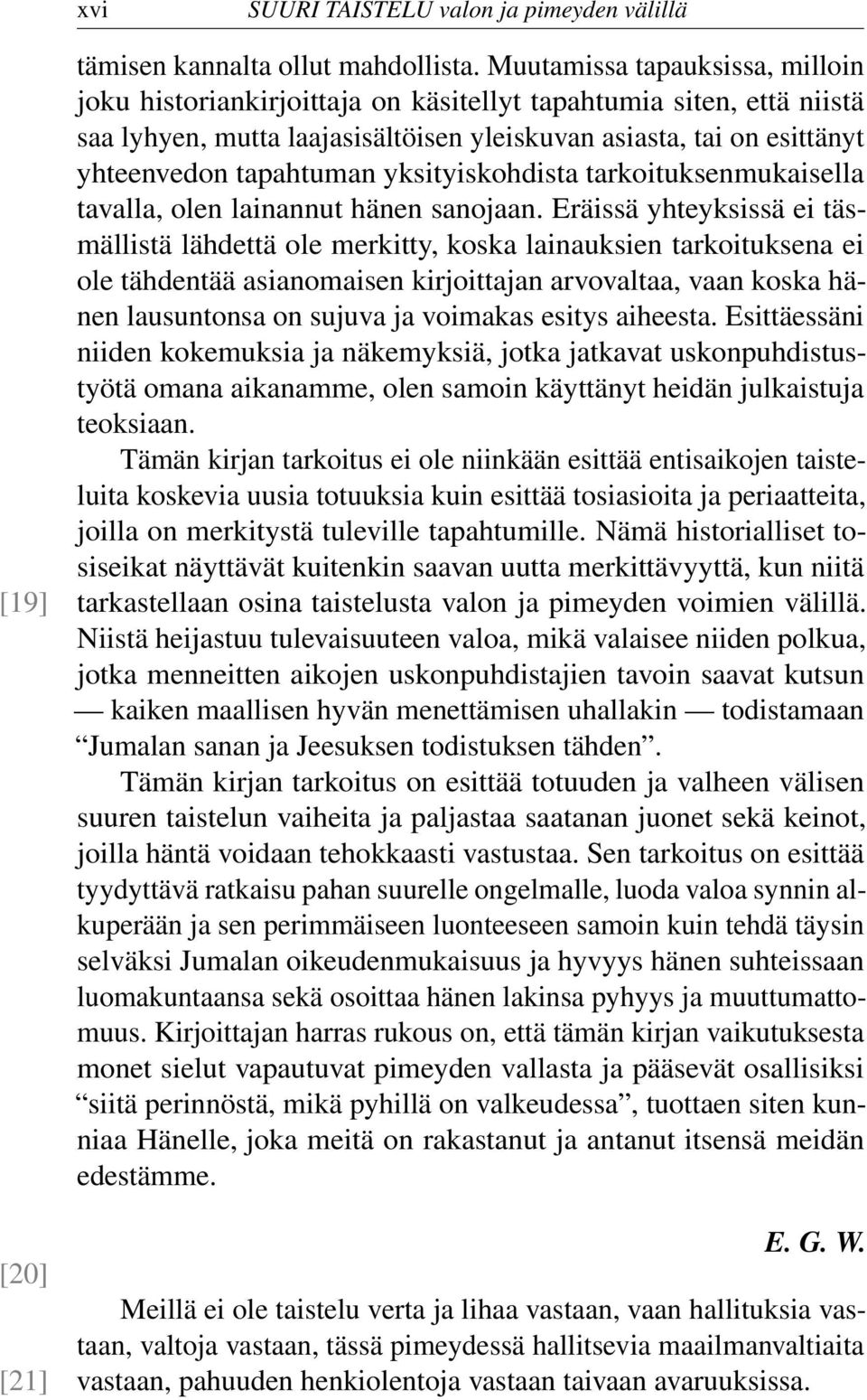 yksityiskohdista tarkoituksenmukaisella tavalla, olen lainannut hänen sanojaan.