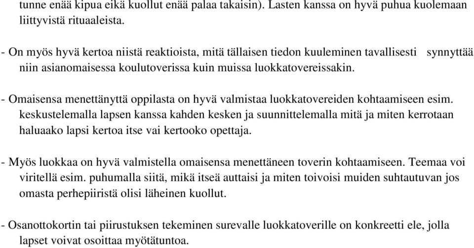 - Omaisensa menettänyttä oppilasta on hyvä valmistaa luokkatovereiden kohtaamiseen esim.