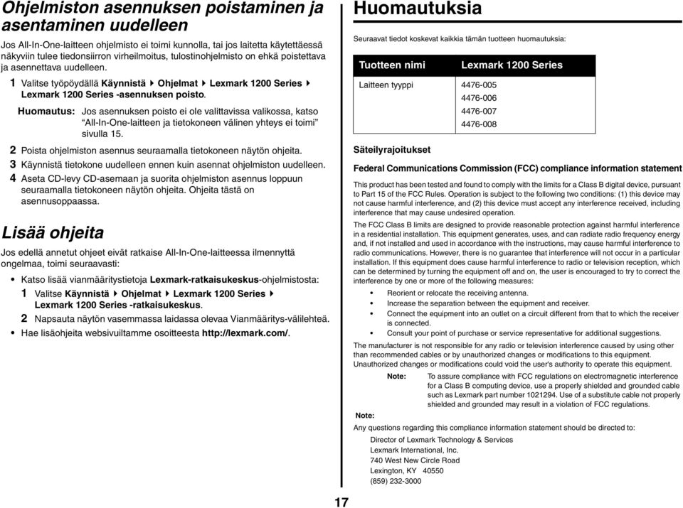 Huomautus: Jos asennuksen poisto ei ole valittavissa valikossa, katso All-In-One-laitteen ja tietokoneen välinen yhteys ei toimi sivulla 15.