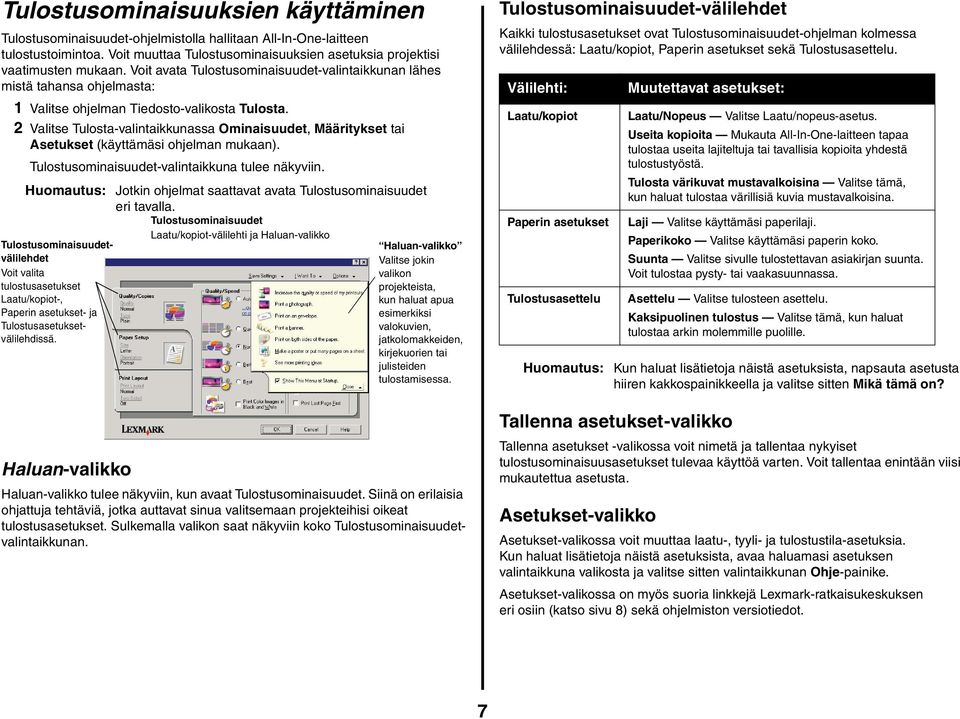 2 Valitse Tulosta-valintaikkunassa Ominaisuudet, Määritykset tai Asetukset (käyttämäsi ohjelman mukaan). Tulostusominaisuudet-valintaikkuna tulee näkyviin.