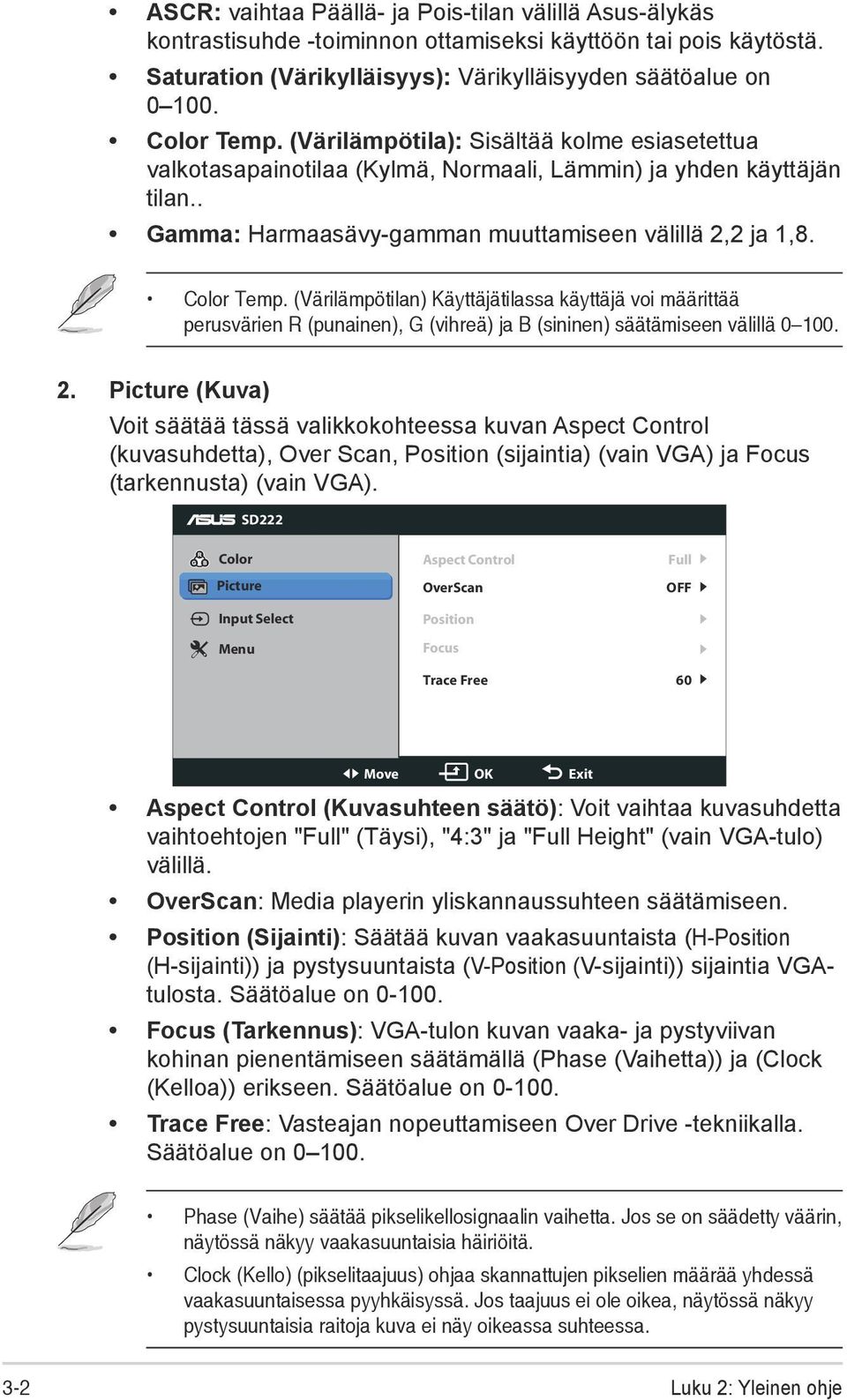 (Värilämpötilan) Käyttäjätilassa käyttäjä voi määrittää perusvärien R (punainen), G (vihreä) ja B (sininen) säätämiseen välillä 0 100. 2.