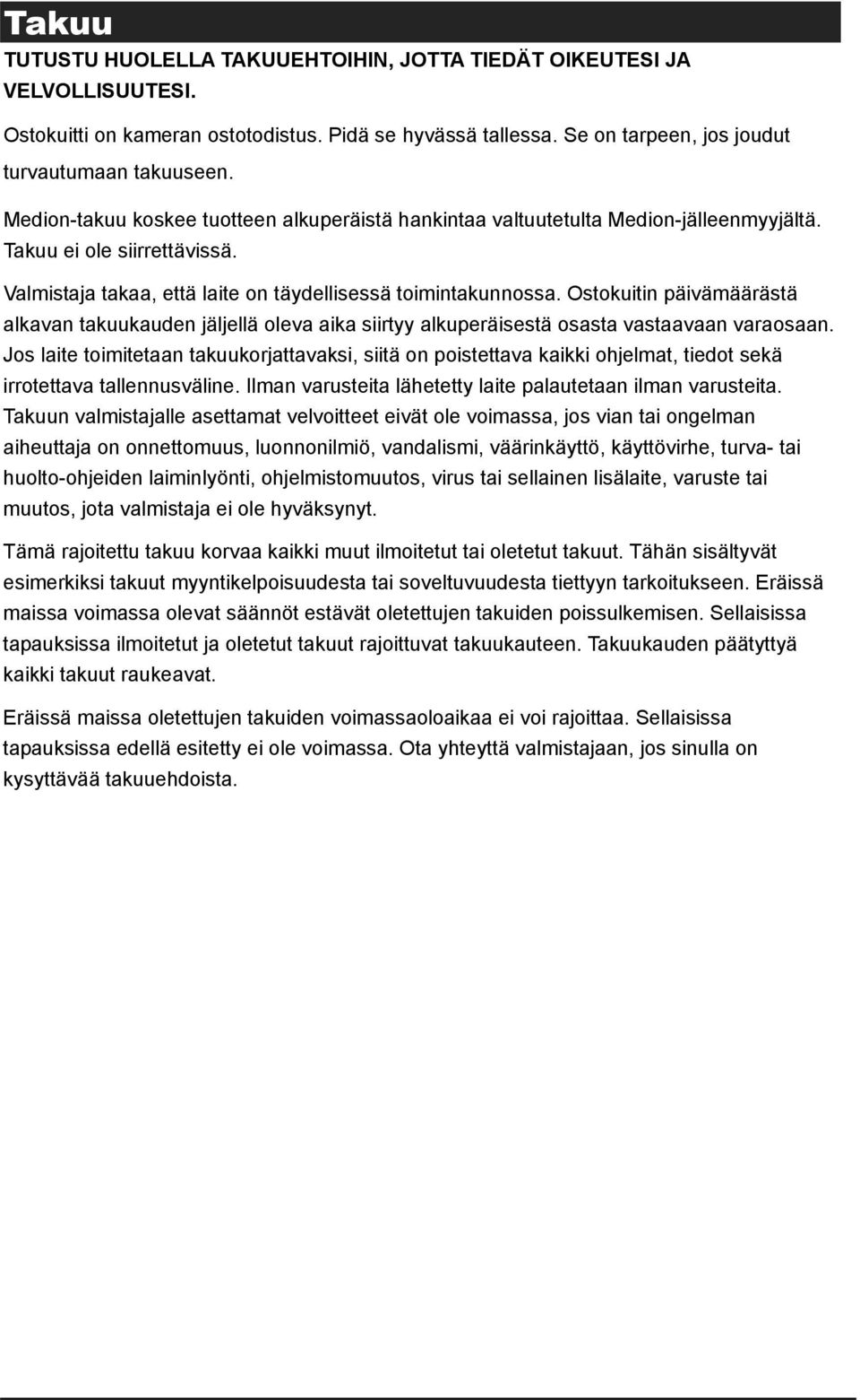 Ostokuitin päivämäärästä alkavan takuukauden jäljellä oleva aika siirtyy alkuperäisestä osasta vastaavaan varaosaan.