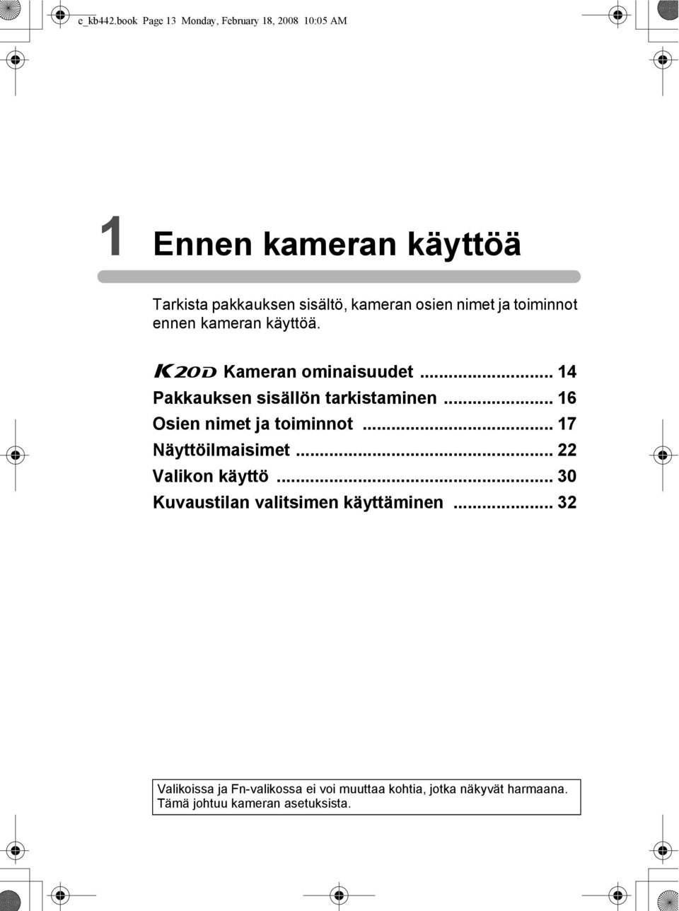 osien nimet ja toiminnot ennen kameran käyttöä. u Kameran ominaisuudet... 14 Pakkauksen sisällön tarkistaminen.