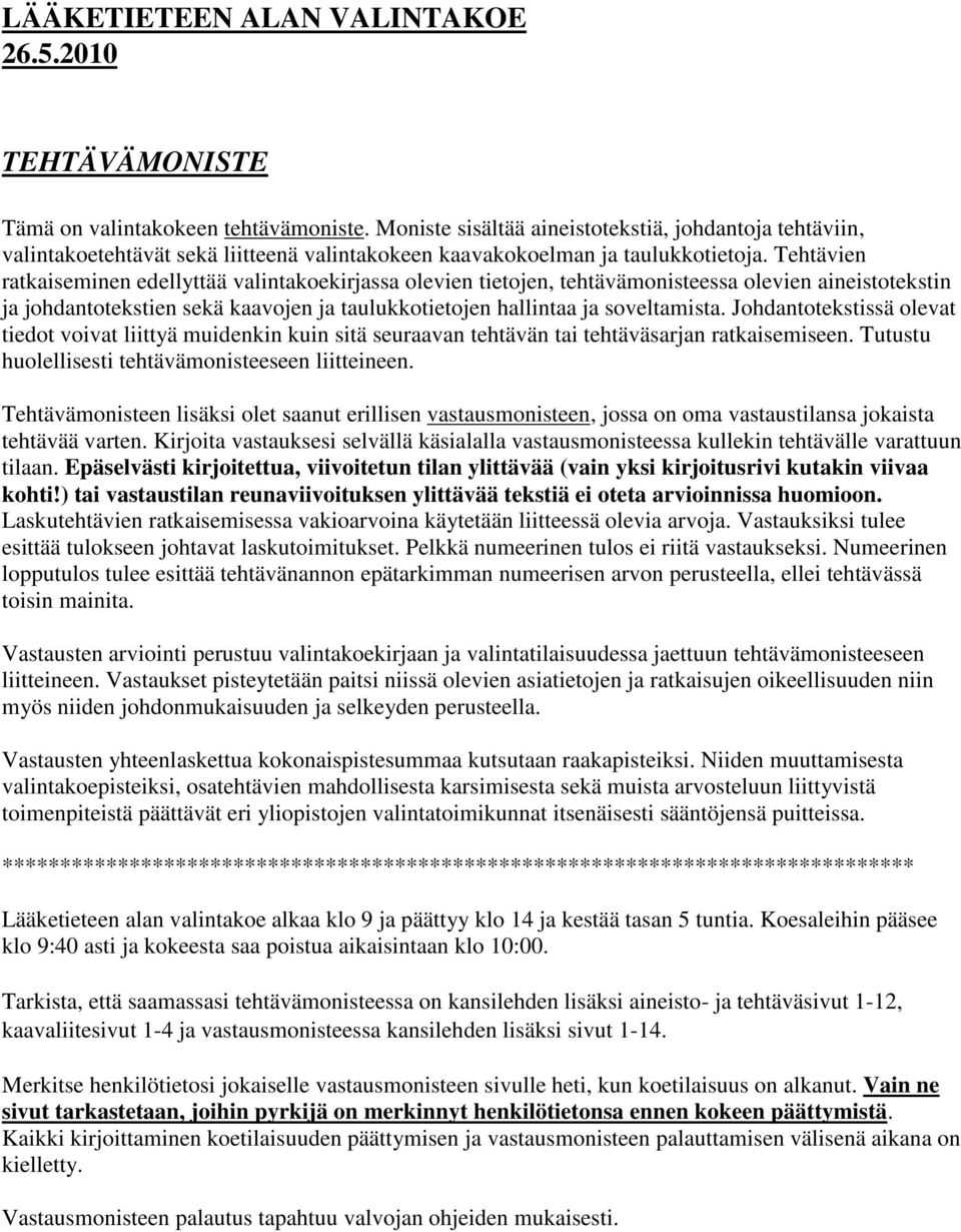 Johdantotektä olevat tedot vovat lttyä denkn kn tä eraavan tehtävän ta tehtäväarjan ratkaeeen. tt holellet tehtäväonteeeen ltteneen.