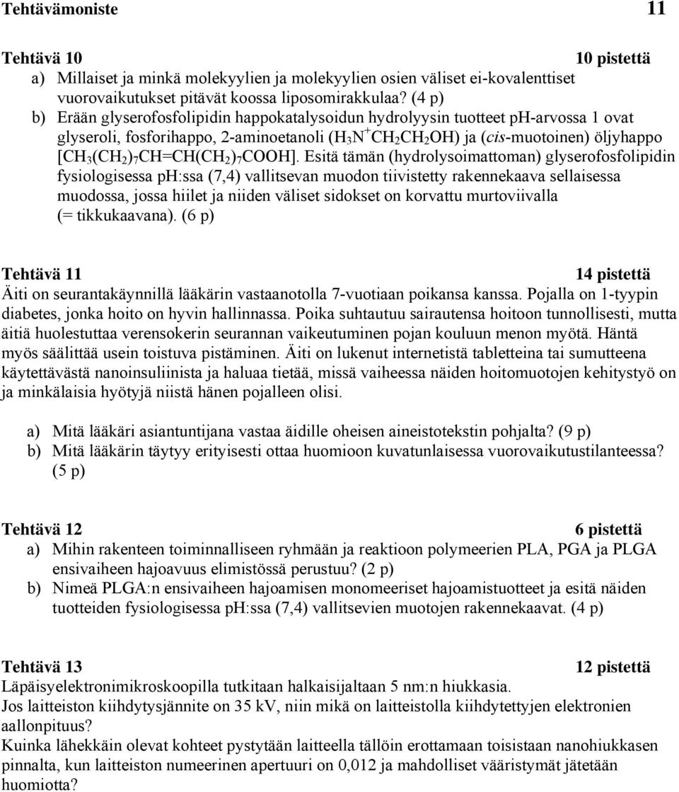 Etä tään (hydrolyoattoan) glyerofofoldn fyologea H:a (7,4) valltevan odon tvtetty rakennekaava ellaea odoa, joa hlet ja nden välet doket on korvatt rtovvalla (= tkkkaavana).