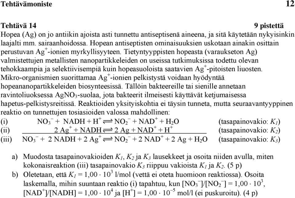 Mkro-organen orttaaa g + -onen elktytä vodaan hyödyntää hoeananoartkkeleden boynteeä. ällön bakteerelle ta enlle annetaan ravntolokea gno 3 -olaa, jota bakteert leet käyttävät ketjaea haet-elktyretä.