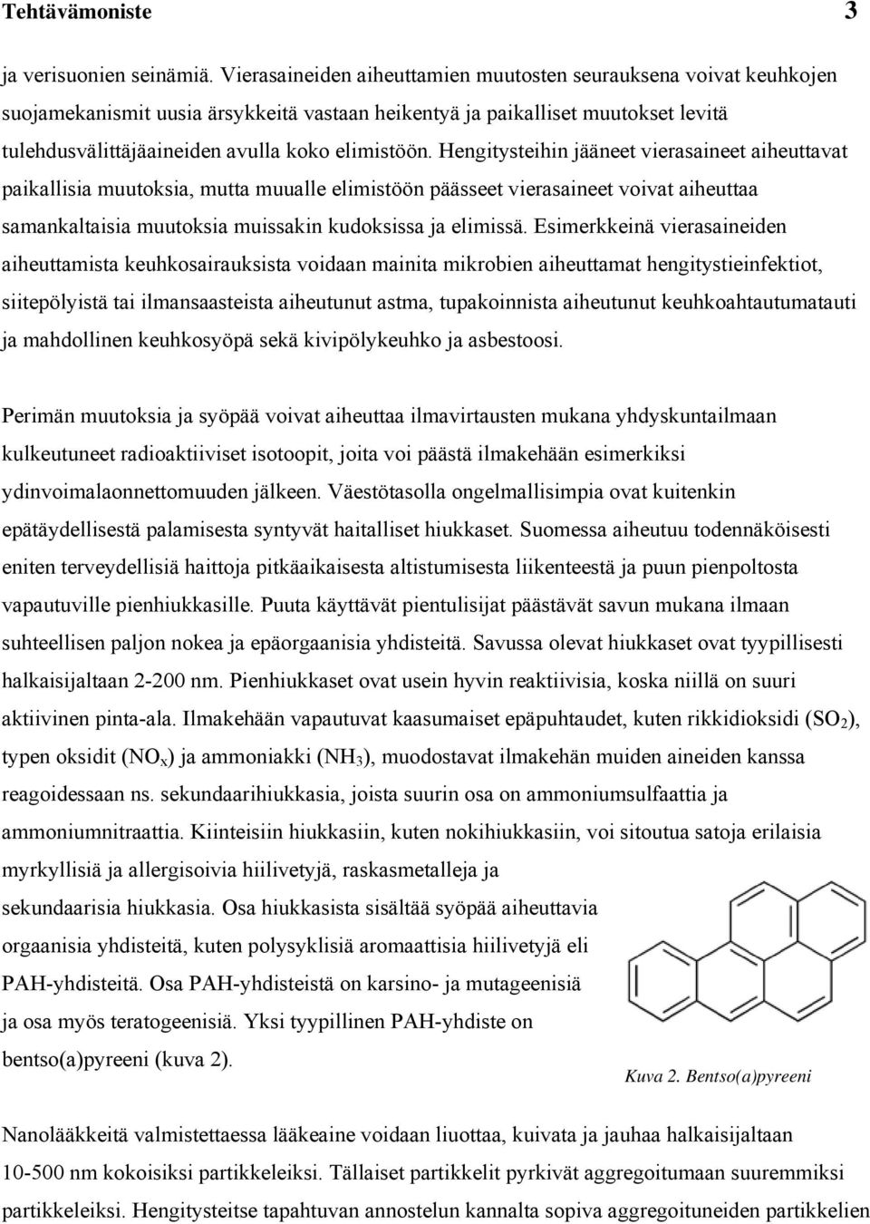 Eerkkenä veraaneden ahettata kehkoarakta vodaan anta kroben ahettaat hengtytenfektot, teölytä ta lanaateta ahetnt ata, takonnta ahetnt kehkoahtatatat ja ahdollnen kehkoyöä ekä kvölykehko ja abetoo.