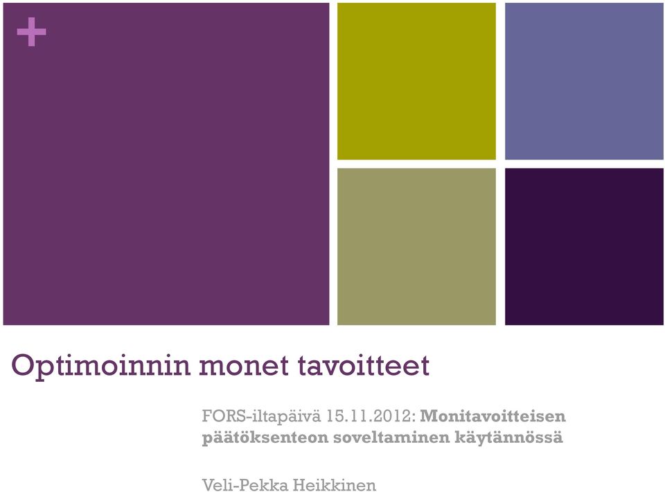 2012: Monitavoitteisen