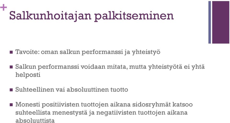 Suhteellinen vai absoluuttinen tuotto Monesti positiivisten tuottojen aikana