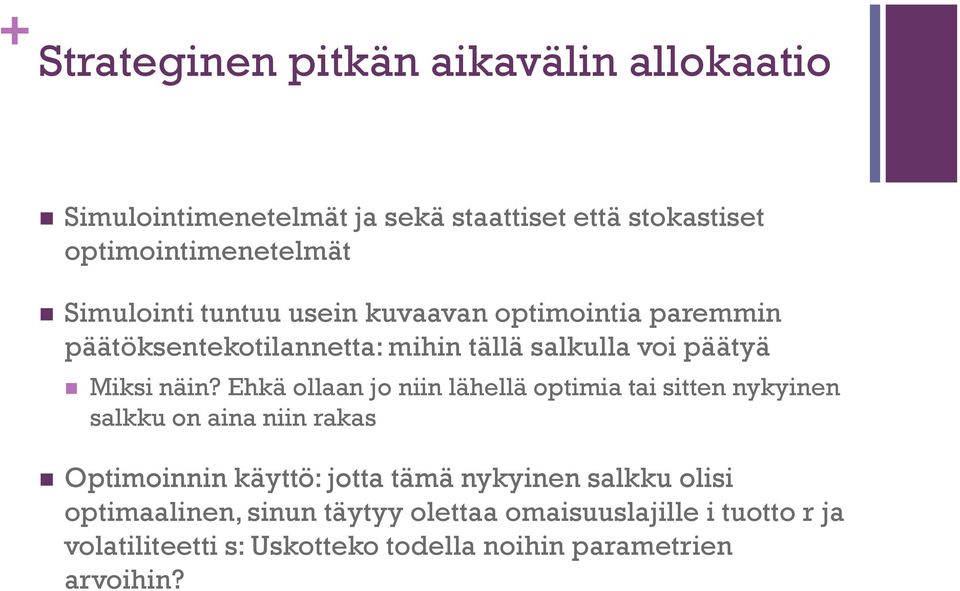 Ehkä ollaan jo niin lähellä optimia tai sitten nykyinen salkku on aina niin rakas Optimoinnin käyttö: jotta tämä nykyinen