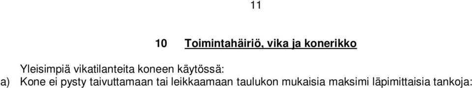 Hihnojen tulee aina olla kireät luistamisen välttämiseksi, joka voi aiheuttaa vaurioita ja hihnojen nopean kulumisen Tarkista vastaako tankojen lujuus annettuja parametreja kohdassa 9 Tarkista terien